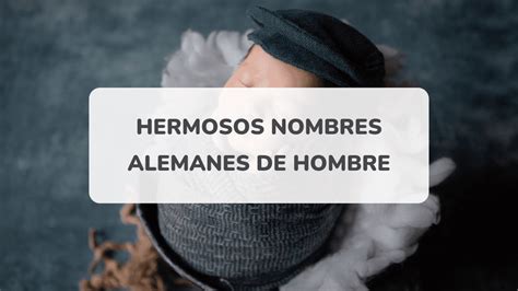 alemanes hombres|Los 100 Nombres de Hombres y Mujeres más frecuentes en Alemán